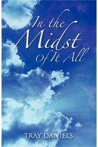 In the Midst of It All