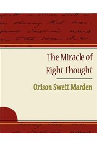 Miracle of Right Thought - Orison Swett Marden