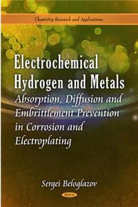 Electrochemical Hydrogen & Metals Absorption