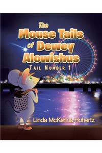 Mouse Tails Of Dewey Alowishus