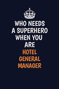 Who Needs A Superhero When You Are Hotel General Manager