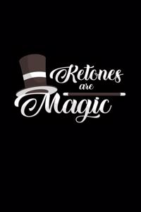 Ketones are magic