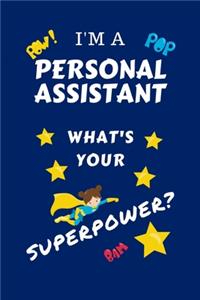 I'm A Personal Assistant What's Your Superpower?