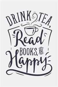 Drink Tea Read Books Be Happy
