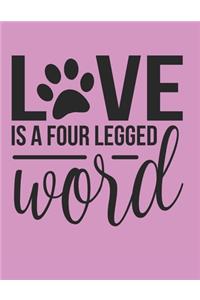 Love Is A Four Legged Word Notebook Journal