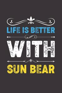 Life Is Better With Sun Bear