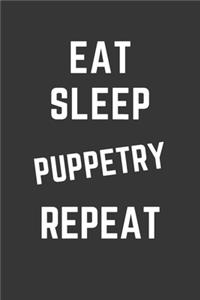 Eat Sleep Puppetry Repeat Notebook