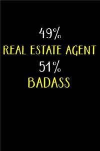 49% Real Estate Agent 51% Badass