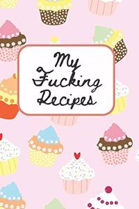 My f*cking recipes - blank recipe book