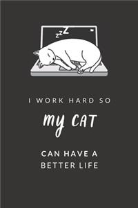 I Work Hard So My Cat Can Have a Better Life