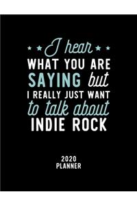 I Hear What You Are Saying I Really Just Want To Talk About Indie Rock 2020 Planner