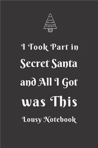 I Took Part In Secret Santa And All I Got Was This Lousy Notebook