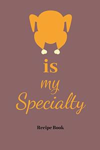 Chicken Is My Specialty