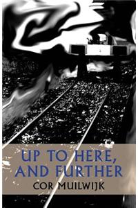 Up to Here, and Further
