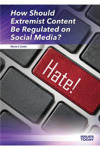 How Should Extremist Content Be Regulated on Social Media?