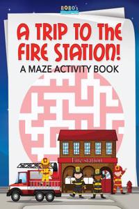 A Trip to the Fire Station! a Maze Activity Book