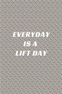Everyday Is A Lift Day