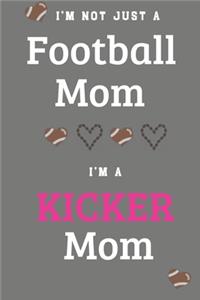 I'm Not Just A Football Mom I'm A Kicker Mom
