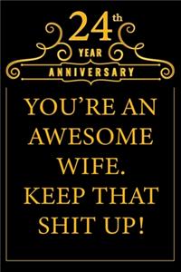 24th Year Anniversary You're An Awesome Wife Keep That Shit Up