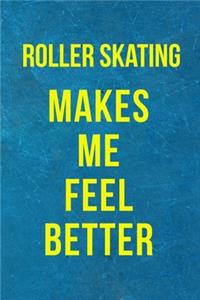 Roller Skating Makes Me Feel Better
