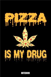 Pizza Is My Drug Notebook