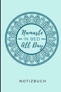 Namaste in Bed All Day Notizbuch