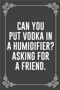Can You Put Vodka in a Humidifier? Asking for a Friend.