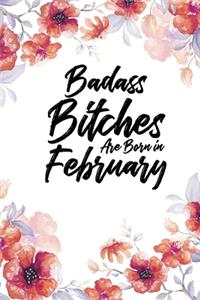 Badass Bitches Are Born In February: Blank Lined 100 page 6 x 9 Floral Light Water Color Planner and Notebook For a February birthday unique gifts for women or her to jot down ideas and