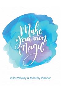 Make Your Own Magic 2020 Weekly and Monthly Planner: Watercolor Calendar Schedule - Organizer - Inspirational Quotes