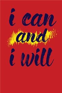 I Can And I Will: This Nice And Perfect I Can And I Will Journal For Man And Woman .Cute Cream Paper 6*9 Inch With 100 Pages Notebook For Writing Daily Routine, Journ