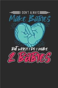 I Don't Always Make Babies