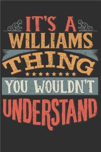 It's A Williams You Wouldn't Understand: Want To Create An Emotional Moment For The Williams Family? Show The Williams's You Care With This Personal Custom Gift With Williams's Very Own Fam