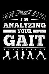 I'm Not Checking You Out I'm Analyzing Your Gait