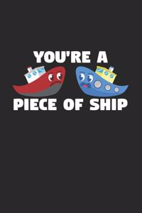 You're a piece of ship