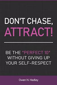 Don't Chase, Attract!