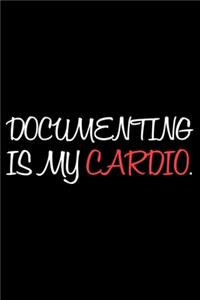 Documenting Is My Cardio.