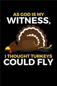As God is My Witness, I Though Turkeys Could Fly