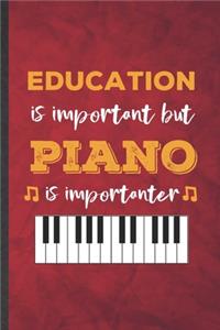 Education Is Important but Piano Is Importanter