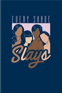 Every Shade Slays
