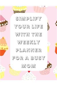 Simplify Your Life With The Weekly Planner For A Busy Mom