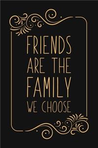 Friends Are The Family We Choose