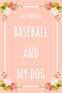 All I Need Is Baseball And My Dog