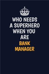 Who Needs A Superhero When You Are Bank Manager