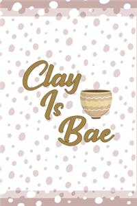 Clay Is Bae