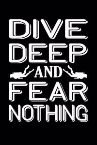 Dive Deep And Fear Nothing