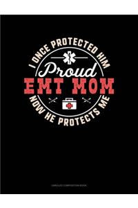I Once Protected Him Now He Protects Me Proud EMT Mom