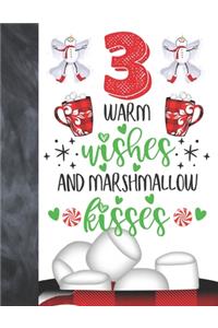 3 Warm Wishes And Marshmallow Kisses