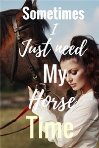 Sometimes I just Need My Horse Time