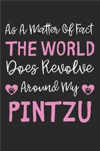 As A Matter Of Fact The World Does Revolve Around My PinTzu: Lined Journal, 120 Pages, 6 x 9, PinTzu Dog Gift Idea, Black Matte Finish (As A Matter Of Fact The World Does Revolve Around My PinTzu Journal)