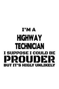 I'm A Highway Technician I Suppose I Could Be Prouder But It's Highly Unlikely